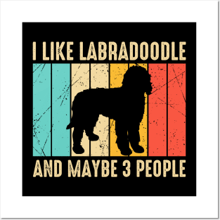 I Like Labradoodle And Maybe 3 People Posters and Art